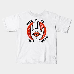 Talk To My Hand Kids T-Shirt